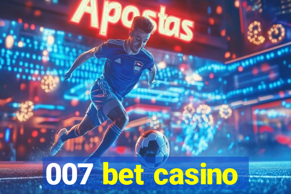 007 bet casino